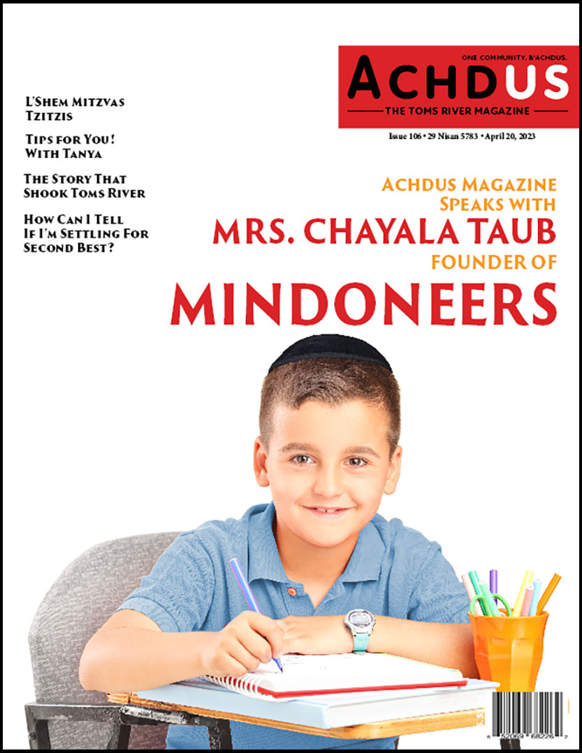 This Week’s Edition of Achdus Magazine… Featuring Mrs. Chayala Taub, Founder of Mindoneers