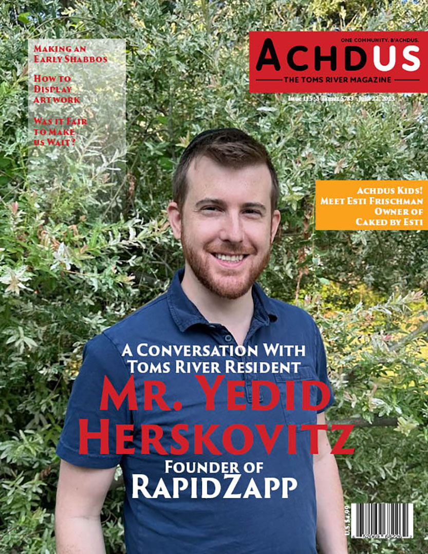 This Week’s Edition of Achdus Magazine… Featuring Toms River Resident, Mr. Yedid Herskovitz, Founder of RapidZapp