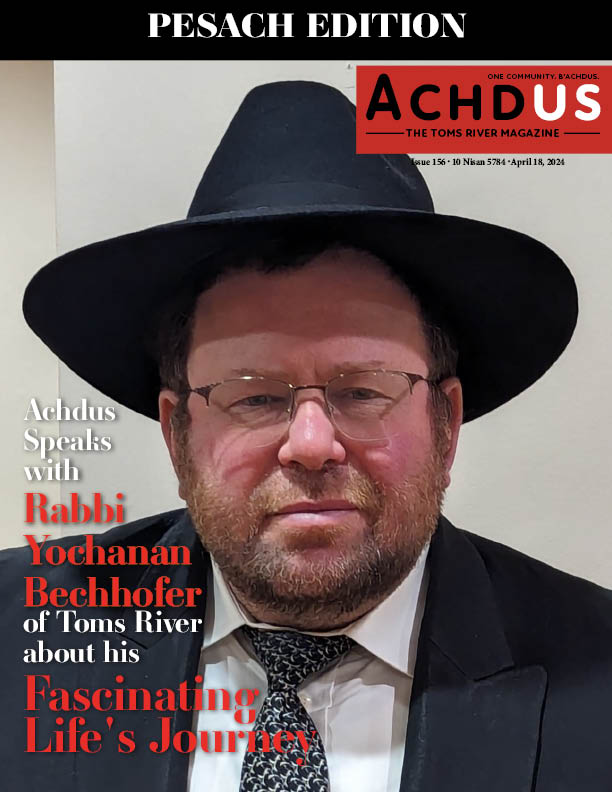 This Week’s Edition of Achdus Magazine… Featuring Rabbi Yochanan Bechhofer of Toms River