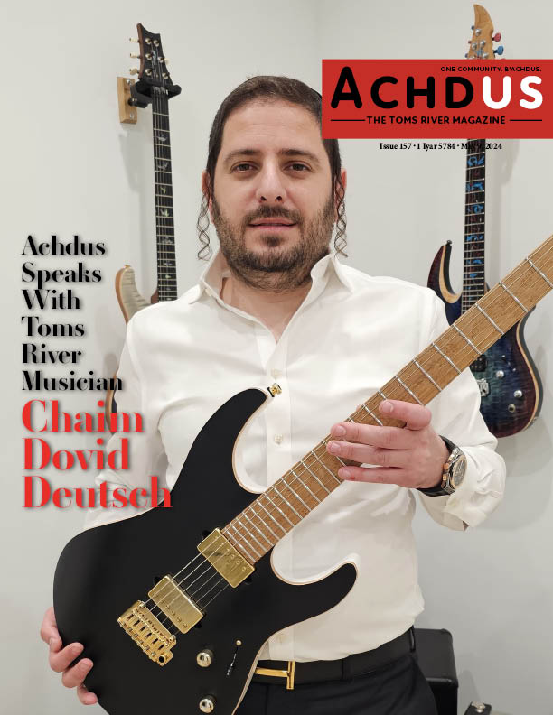 This Week’s Edition of Achdus Magazine… Featuring Toms River Musician, Chaim Dovid Deutsch